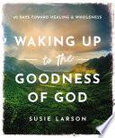 WAKING UP TO THE GOODNESS OF GOD